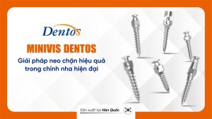 Minivis Dentos– Giải pháp neo chặn hiệu quả trong chỉnh nha hiện đại
